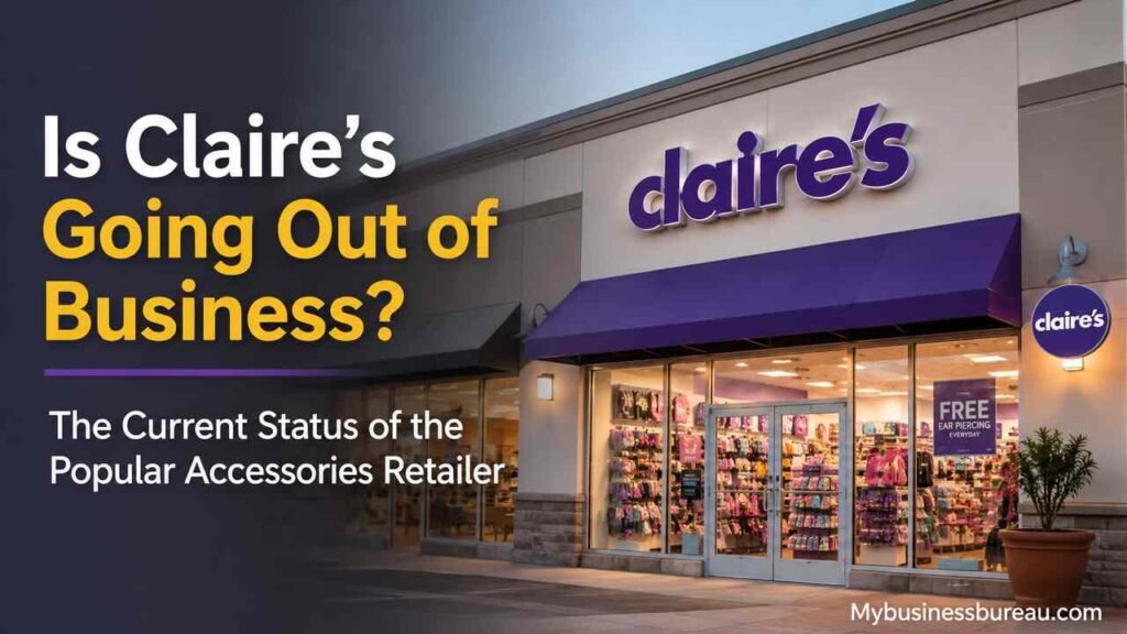 Is Claire’s Going Out of Business? The Current Status of the Popular Accessories Retailer Claire’s accessories store and business status update